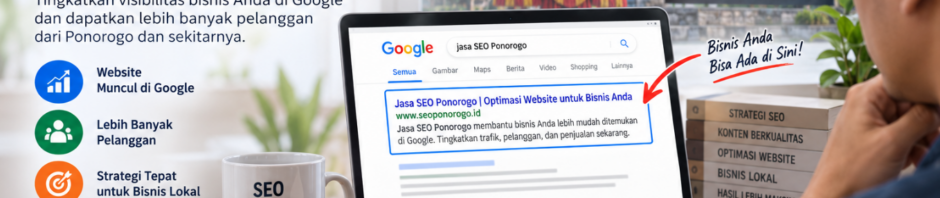 Bisnis Sepi Jasa SEO Ponorogo Bisa Jadi Solusinya!