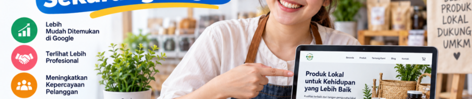 Punya UMKM Ini Alasan Kenapa Anda Butuh Website Sekarang Juga!
